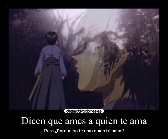 Dicen que ames a quien te ama - Pero ¿Porque no te ama quien tú amas?