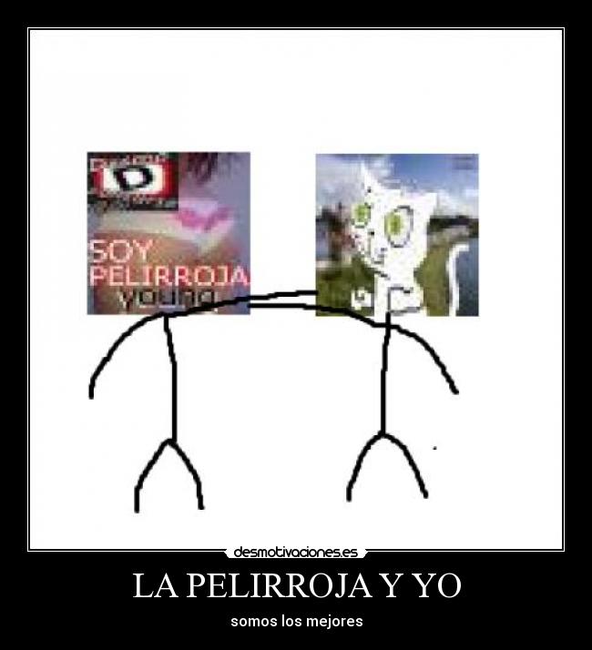 LA PELIRROJA Y YO - somos los mejores