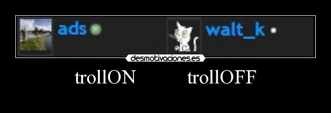 trollON          trollOFF - 