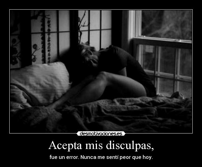 Acepta mis disculpas, - 