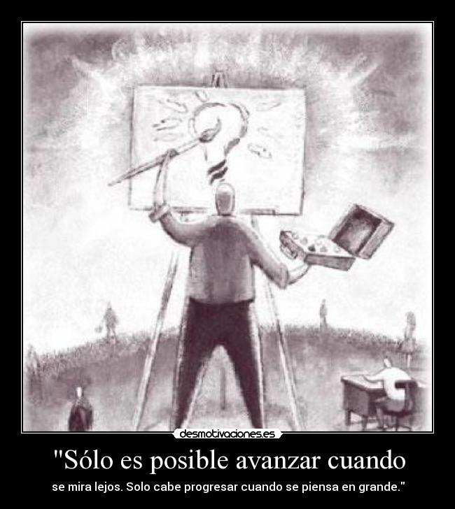 carteles solo cabe progresar cuando piensa grande desmotivaciones