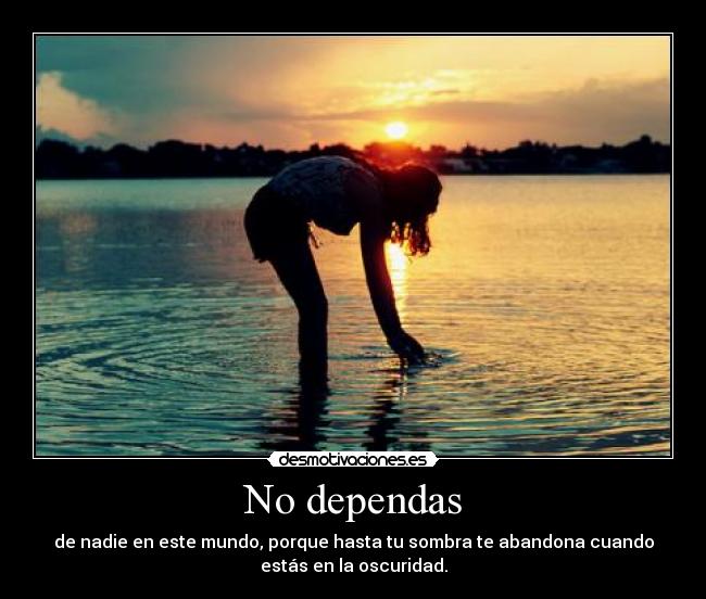 No dependas -