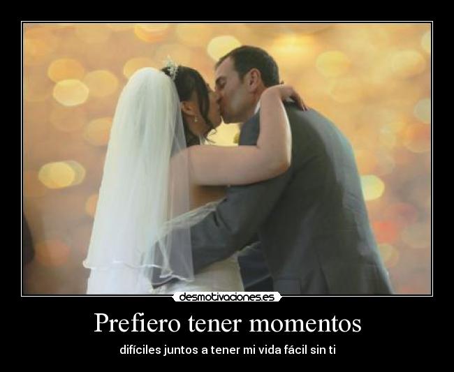Prefiero tener momentos - 