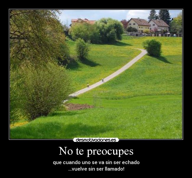 No te preocupes -