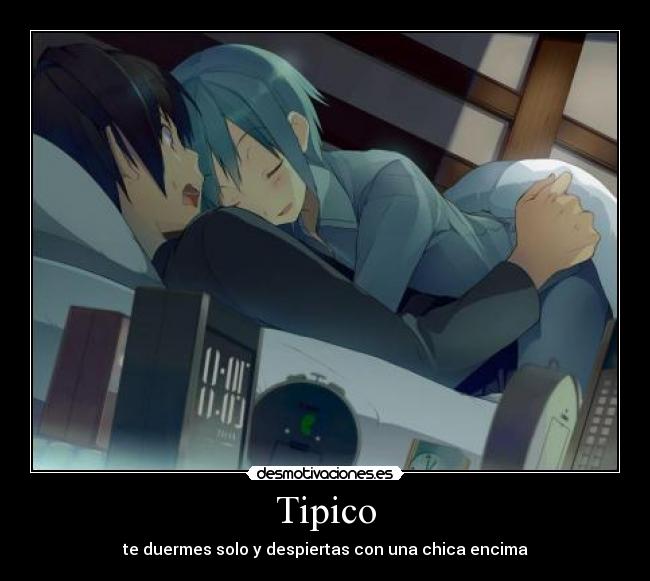 Tipico - te duermes solo y despiertas con una chica encima