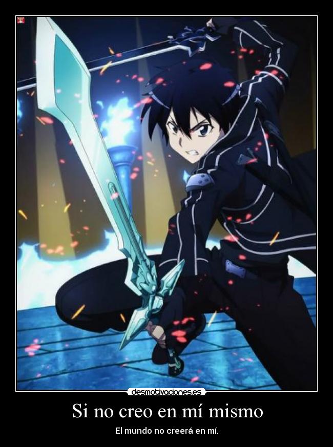 Si no creo en mí mismo - El mundo no creerá en mí.