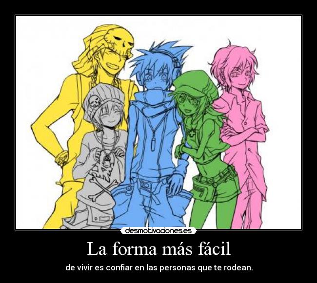 La forma más fácil - de vivir es confiar en las personas que te rodean.