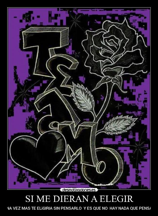 SI ME DIERAN A ELEGIR - UNA VEZ MAS TE ELiGIRIA SIN PENSARLO Y ES QUE NO HAY NADA QUE PENSAR