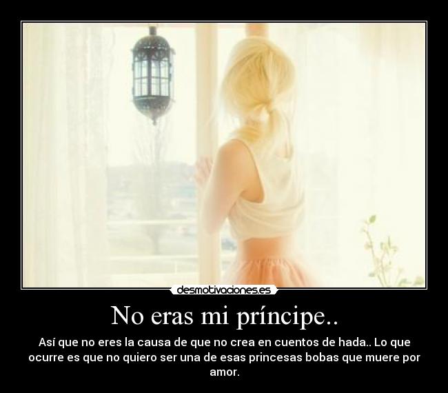 No eras mi príncipe.. -