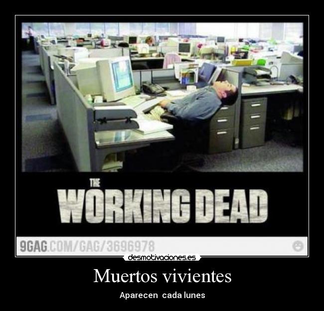 Muertos vivientes - Aparecen  cada lunes