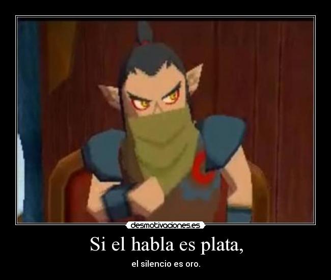 Si el habla es plata, -