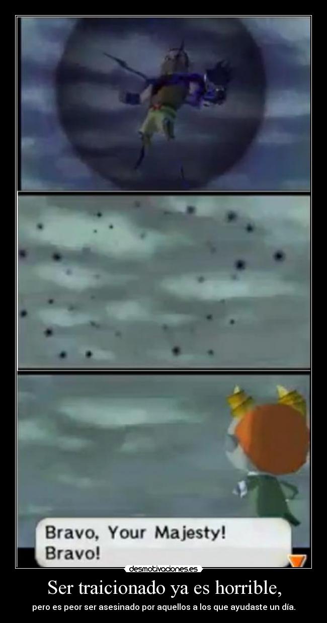 Ser traicionado ya es horrible, -