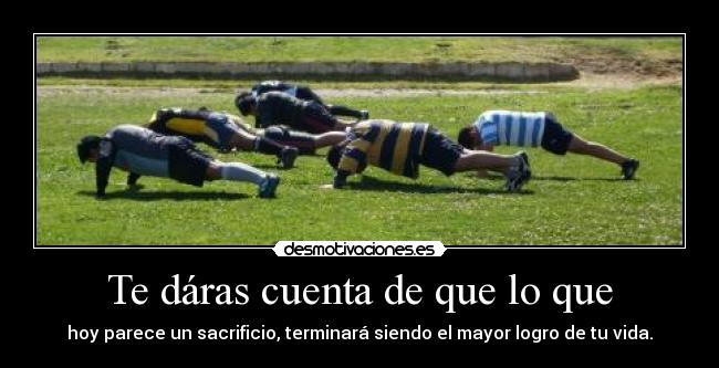 Te dáras cuenta de que lo que -