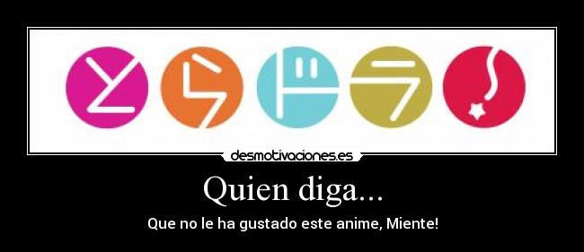 Quien diga... - Que no le ha gustado este anime, Miente!