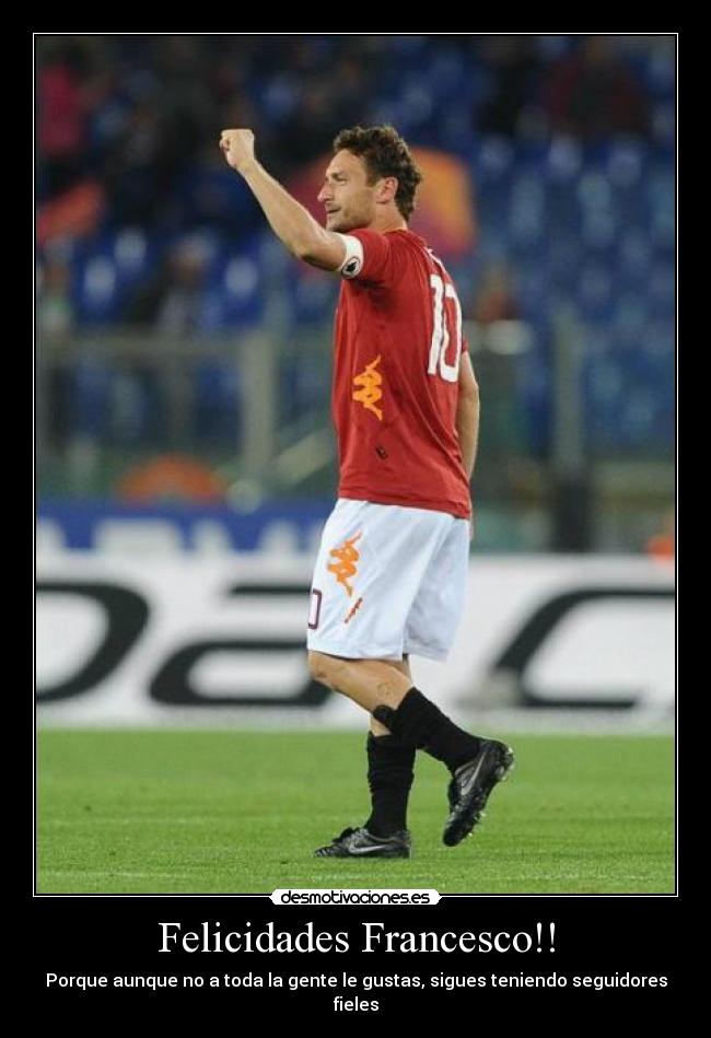 carteles francesco totti felicidades atrasadas roma italia desmotivaciones