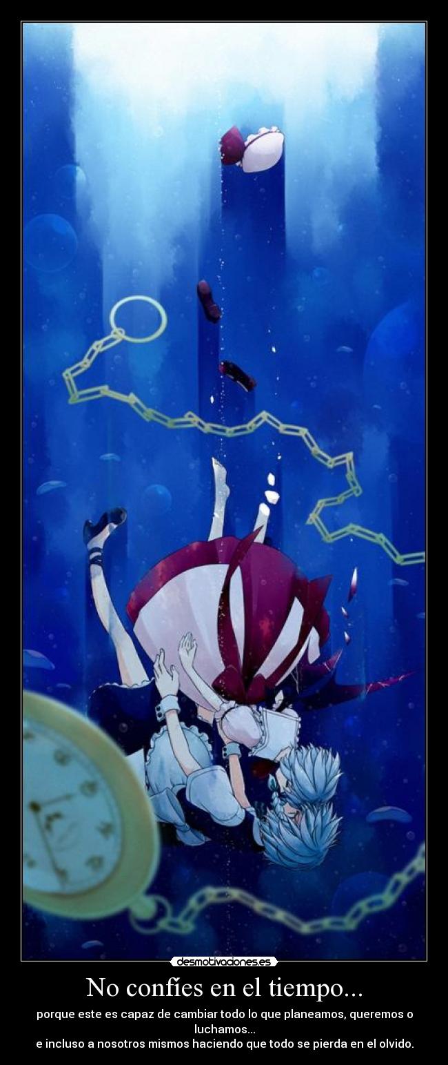No confíes en el tiempo... -