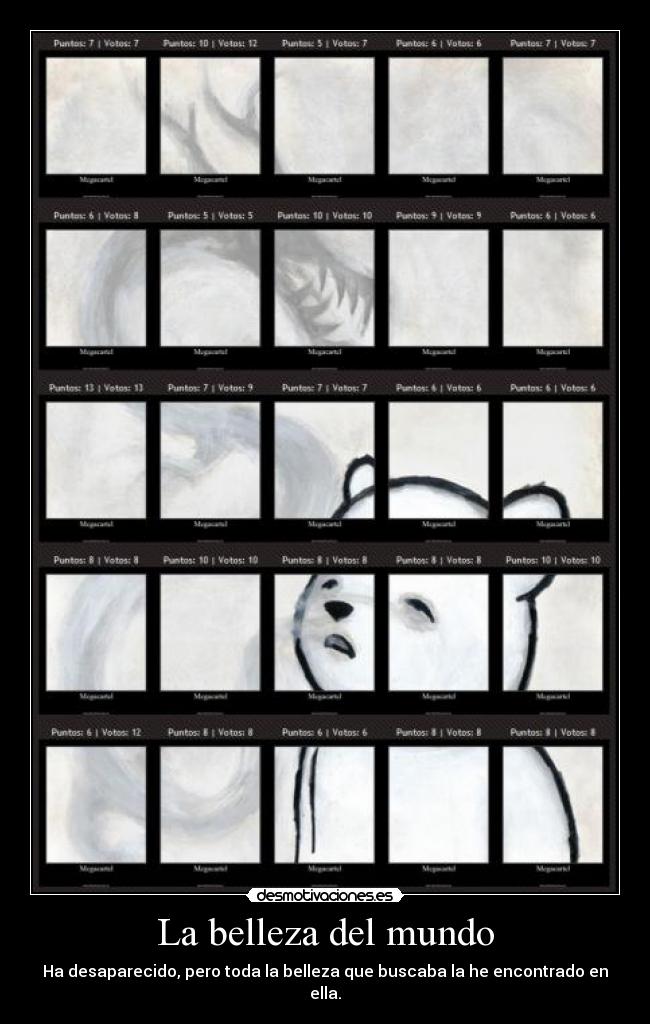 La belleza del mundo - Ha desaparecido, pero toda la belleza que buscaba la he encontrado en ella.