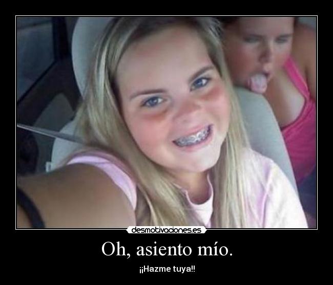 Oh, asiento mío. - ¡¡Hazme tuya!!