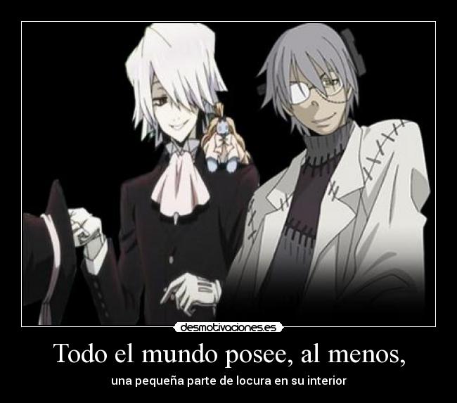 Todo el mundo posee, al menos, -