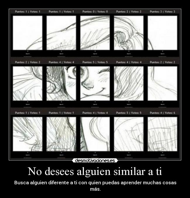 No desees alguien similar a ti - Busca alguien diferente a ti con quien puedas aprender muchas cosas más.