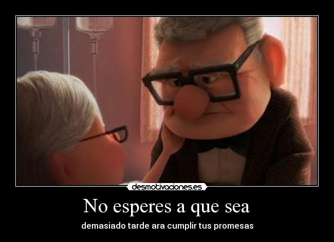 No esperes a que sea -