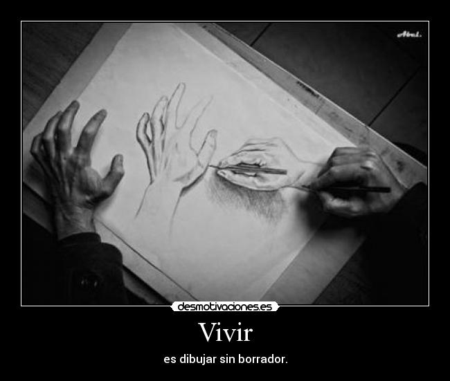 Vivir - es dibujar sin borrador.