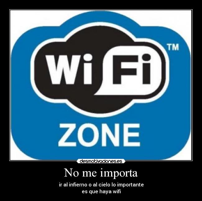 carteles wifi infierno importar risa zone cielo internet desmotivaciones