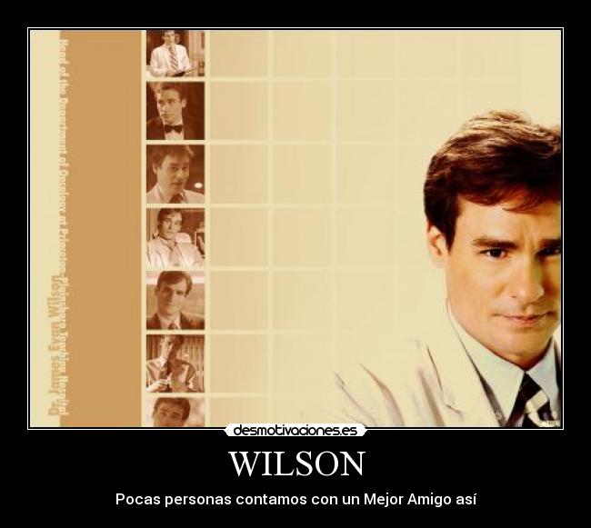 WILSON - Pocas personas contamos con un Mejor Amigo así