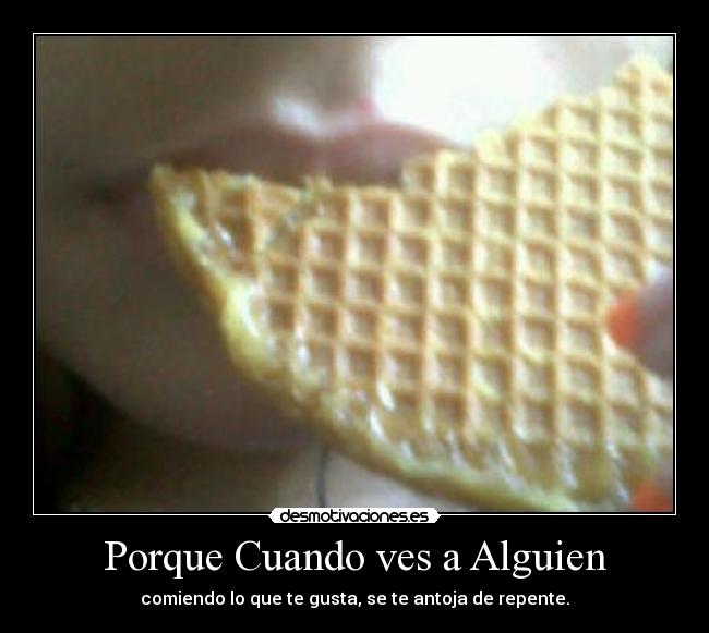 Porque Cuando ves a Alguien -