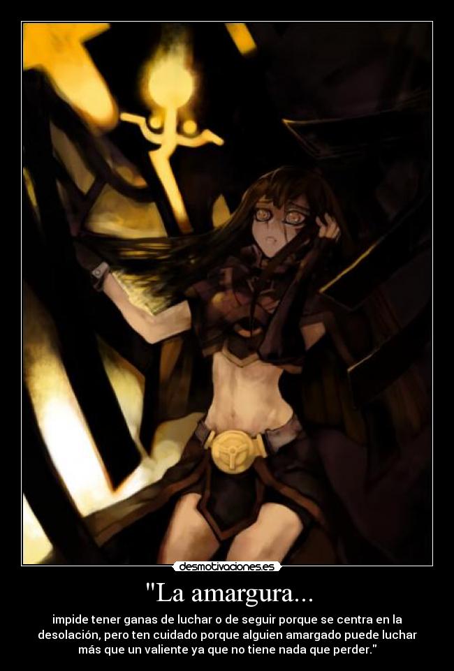 La amargura... -