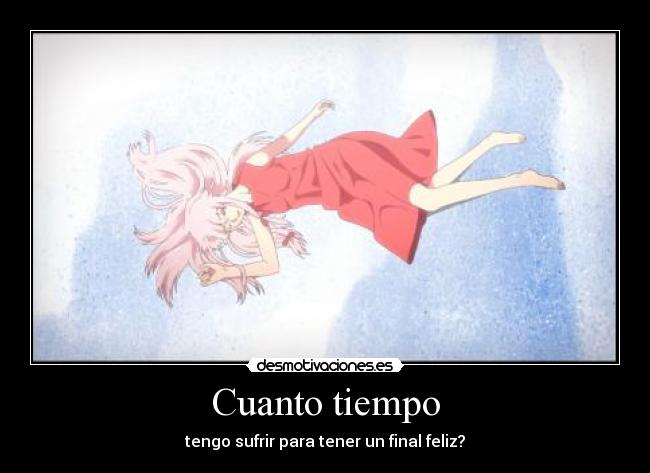 Cuanto tiempo - tengo sufrir para tener un final feliz?