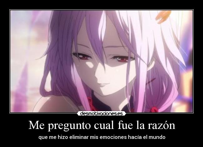 Me pregunto cual fue la razón - que me hizo eliminar mis emociones hacía el mundo