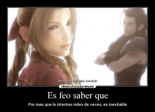 Es feo saber que - Por mas que lo intentes miles de veces, es inevitable