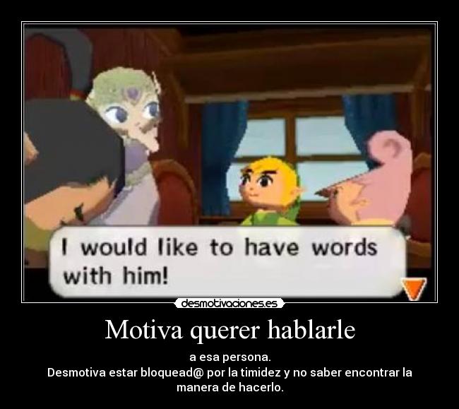 Motiva querer hablarle -