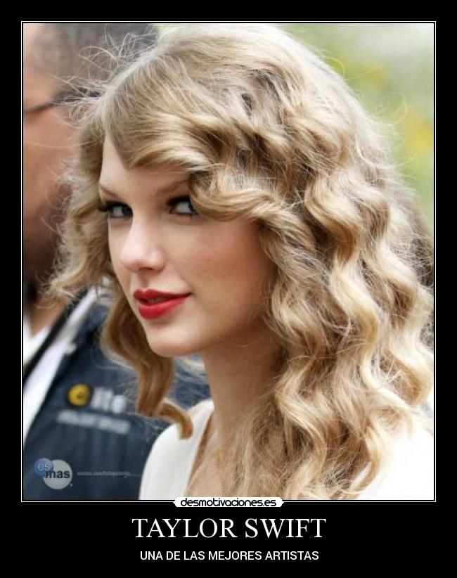 TAYLOR SWIFT - UNA DE LAS MEJORES ARTISTAS