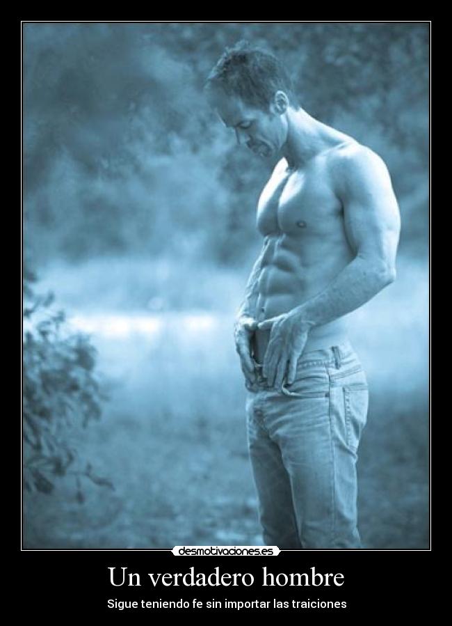 Un verdadero hombre - Sigue teniendo fe sin importar las traiciones