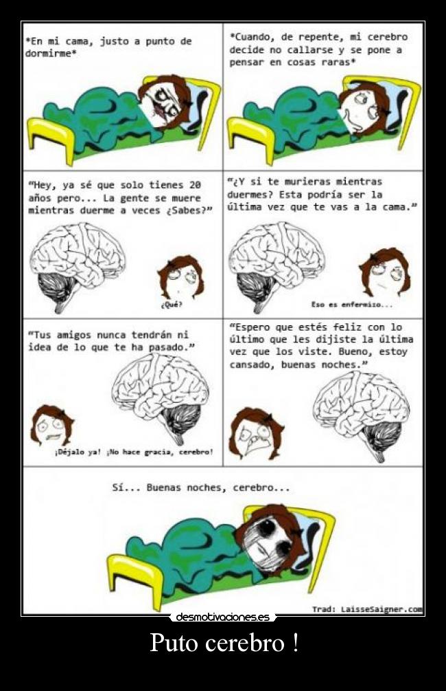 Puto cerebro ! -