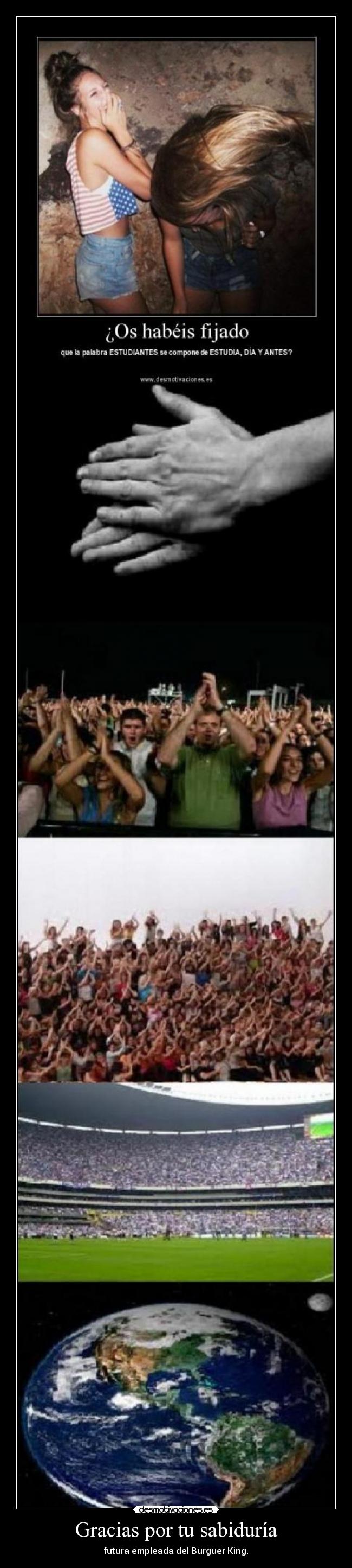 Gracias por tu sabiduría - futura empleada del Burguer King.