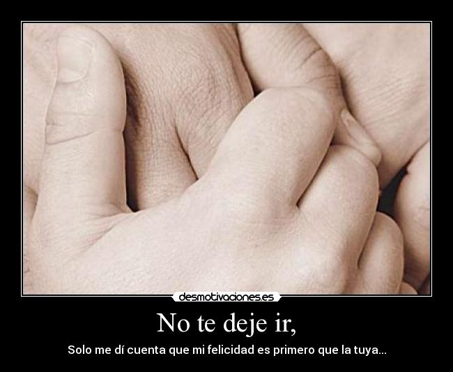No te deje ir, - 