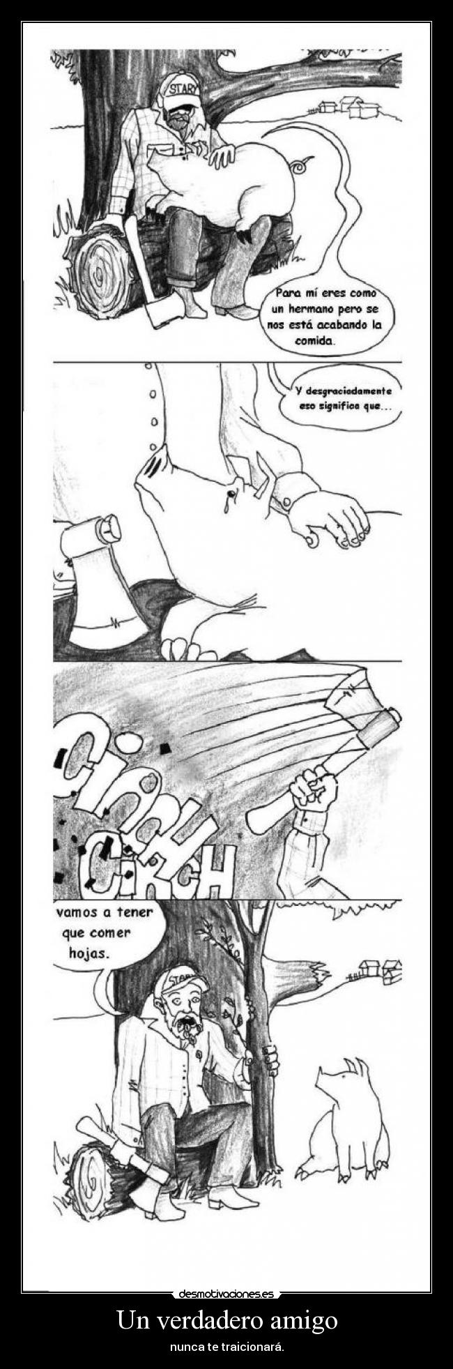 Un verdadero amigo - nunca te traicionará.