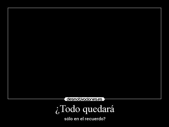 ¿Todo quedará - 