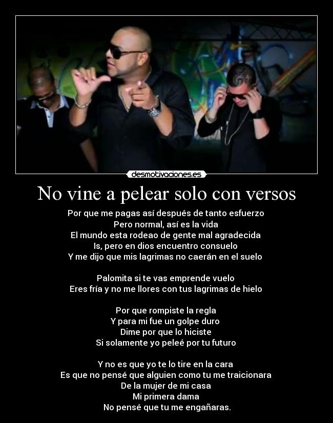 No vine a pelear solo con versos -