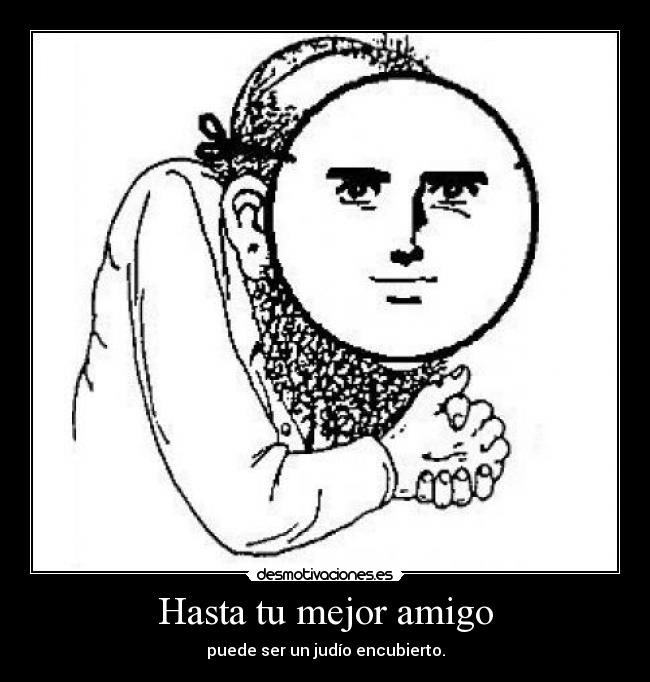 Hasta tu mejor amigo -