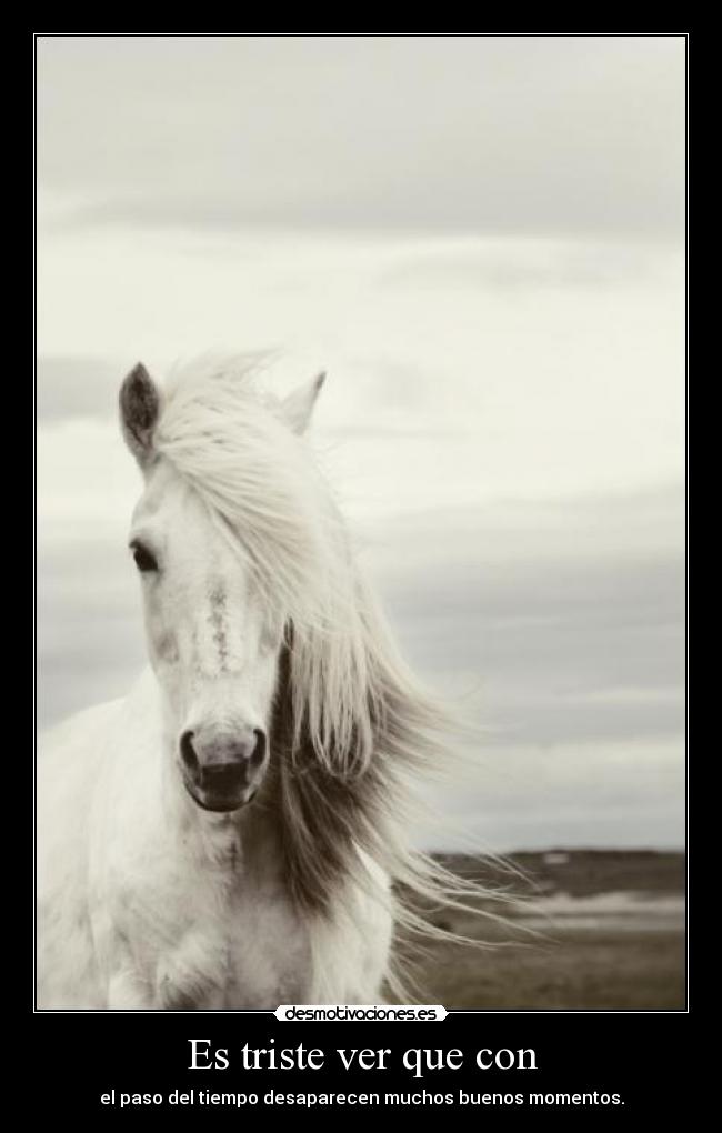 Es triste ver que con - 