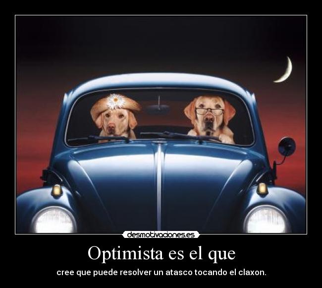 Optimista es el que - 