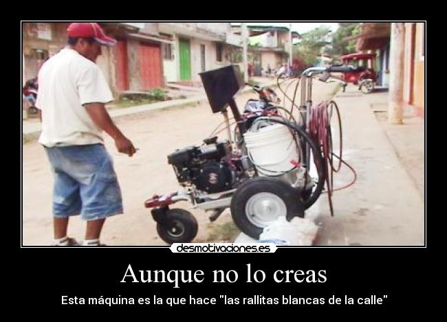 Aunque no lo creas - Esta máquina es la que hace las rallitas blancas de la calle