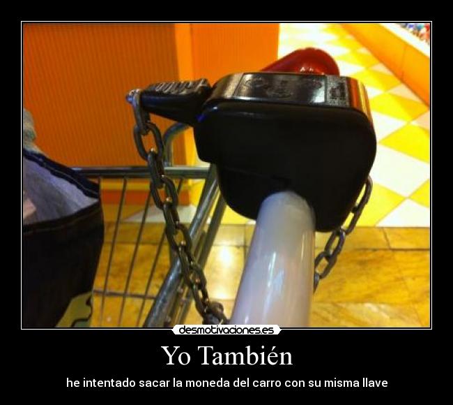 Yo También - he intentado sacar la moneda del carro con su misma llave