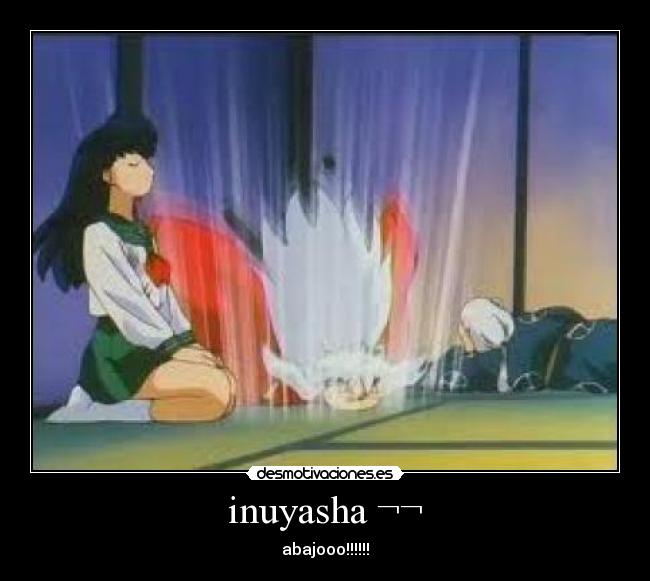 inuyasha ¬¬ - abajooo!!!!!!