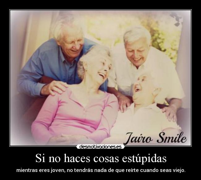 Si no haces cosas estúpidas - 