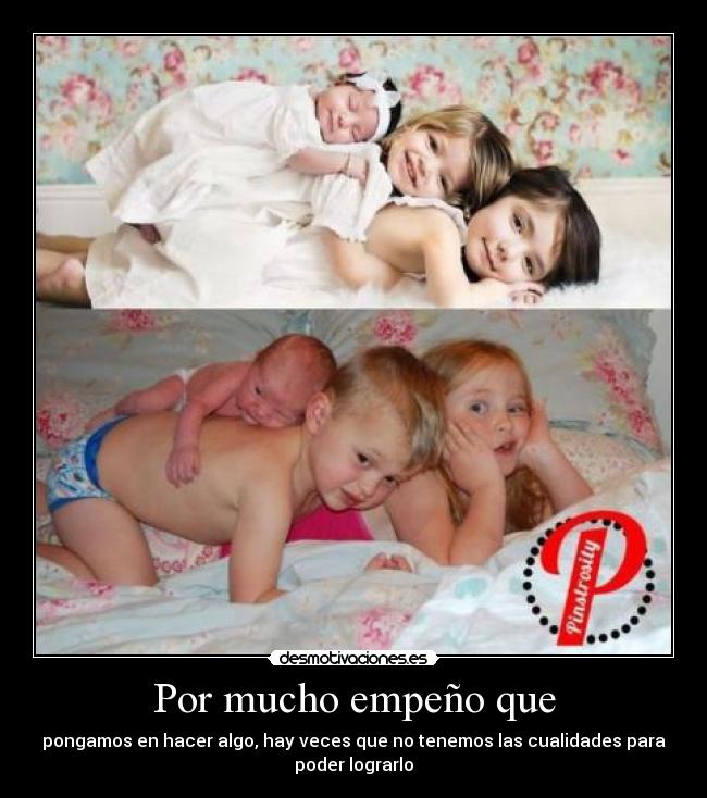 Por mucho empeño que -